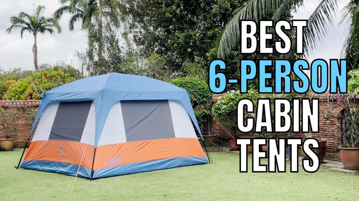 The Best 6Person Cabin Tents (Bought & Tested!)