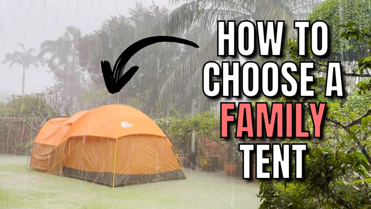 How to Choose a Family Tent (REAL Pictures & 8 Questions)